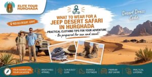 What to Wear for a Jeep Desert Safari in Hurghada