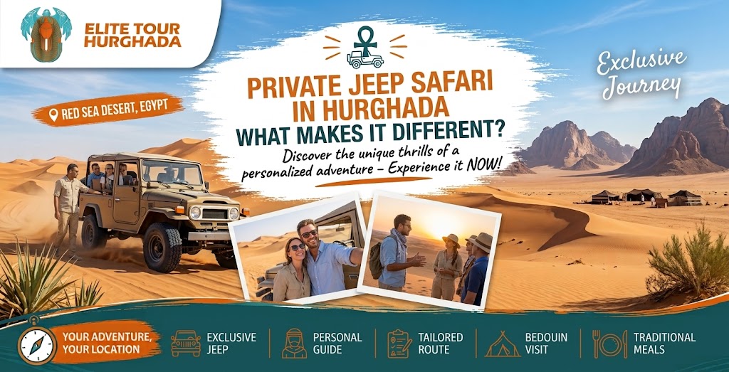 Private Jeep Safari in Hurghada: What Makes It Different?