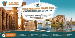 Luxor and Aswan Private Tour: What Is Included in a 3-Day Trip?